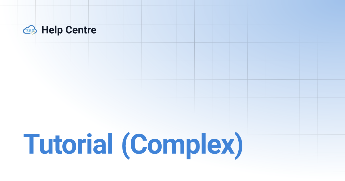 Tutorial (Complex) | Help Centre